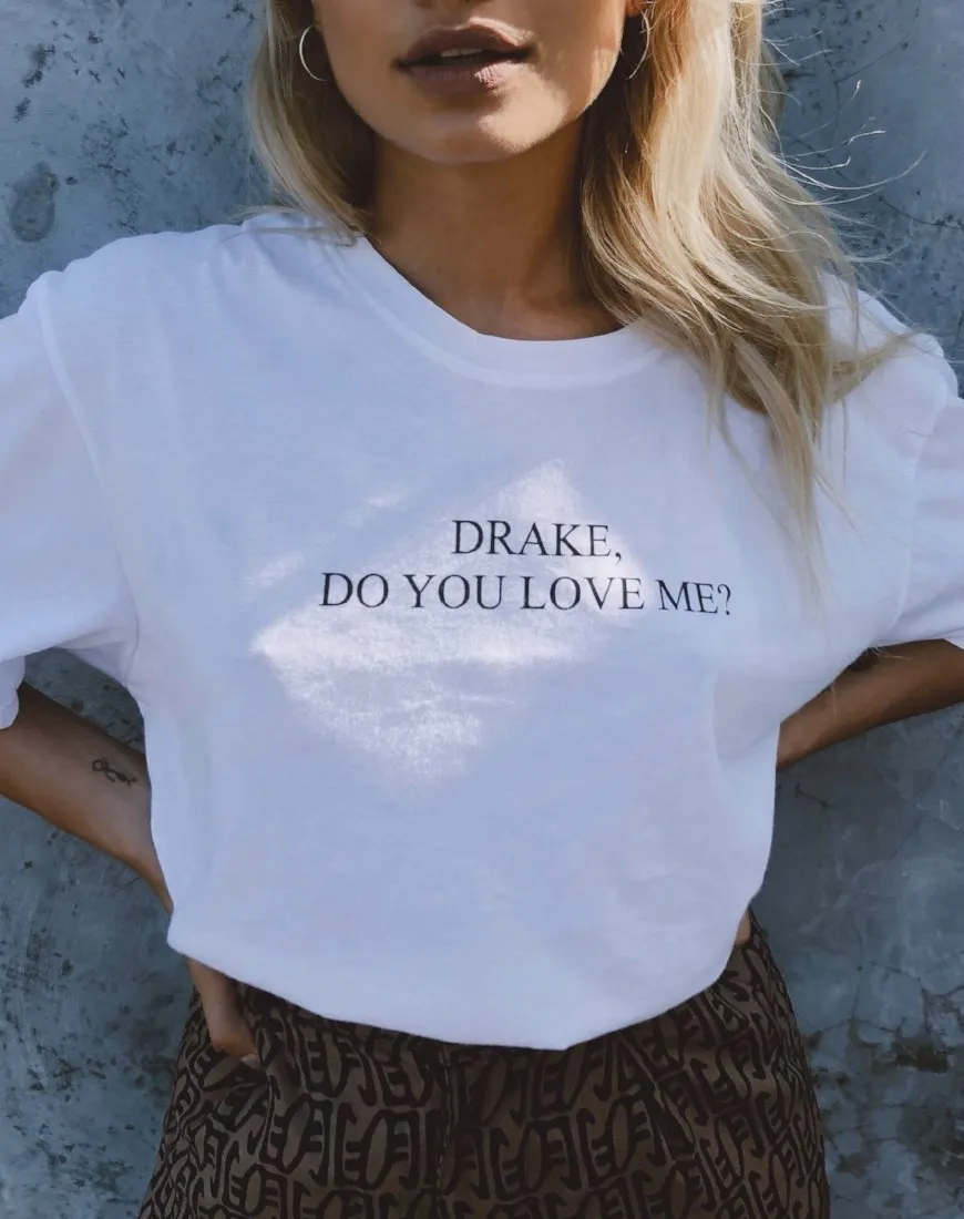 Oversize Basic Tee in White Drake Do You Love Me